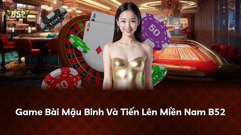 Game Bài Mậu Binh Và Tiến Lên Miền Nam B52