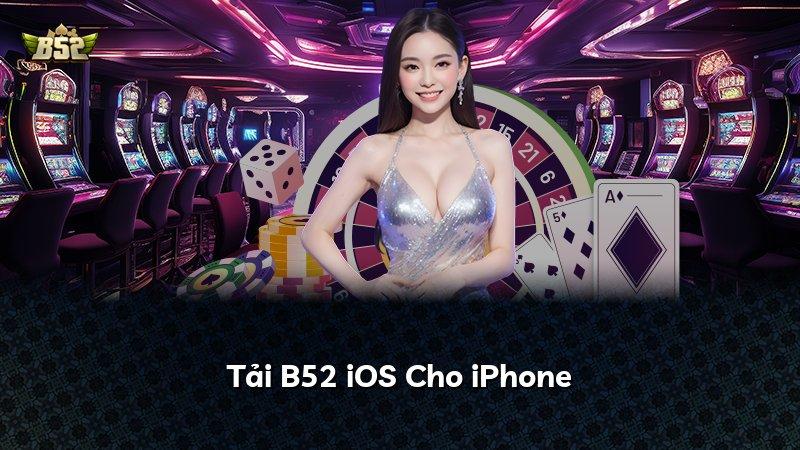 Tải B52 iOS Cho iPhone