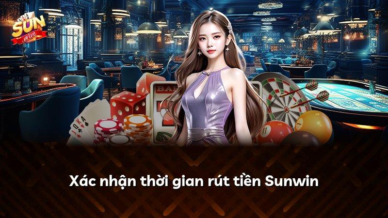 Xác nhận thời gian rút tiền Sunwin