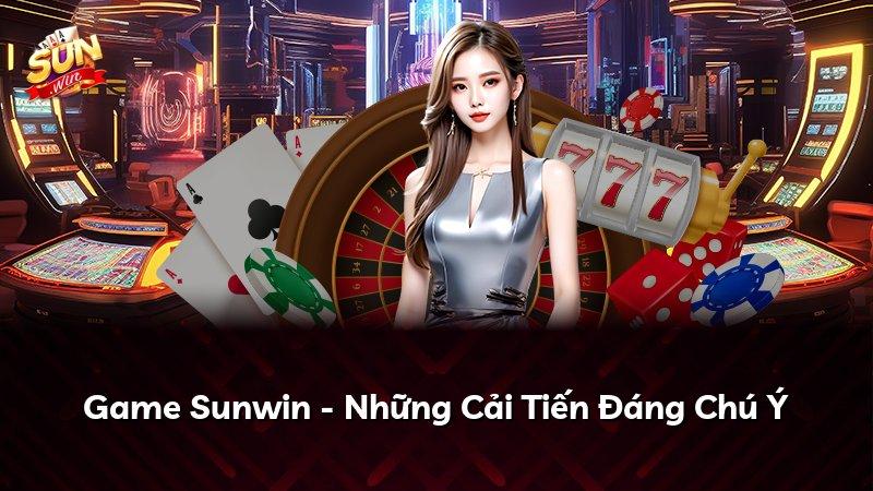 Game Sunwin - Những Cải Tiến Đáng Chú Ý