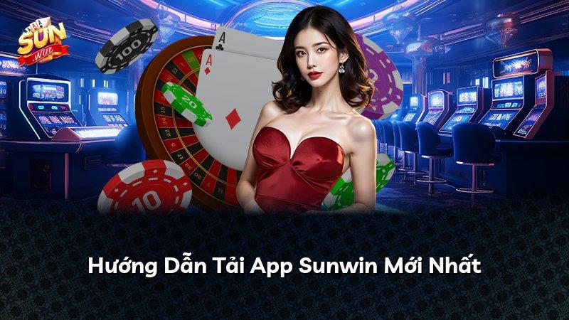 Hướng Dẫn Tải App Sunwin Mới Nhất