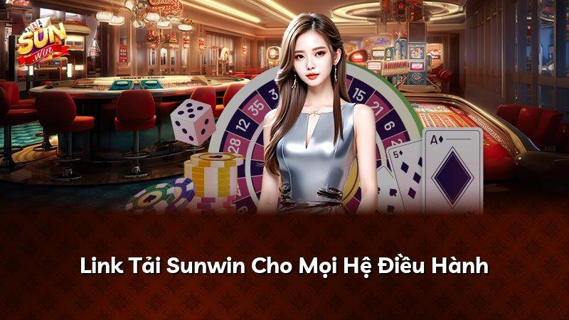 Link Tải Sunwin Cho Mọi Hệ Điều Hành