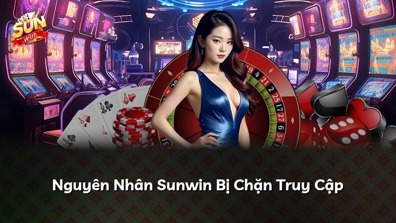 Nguyên Nhân Sunwin Bị Chặn Truy Cập