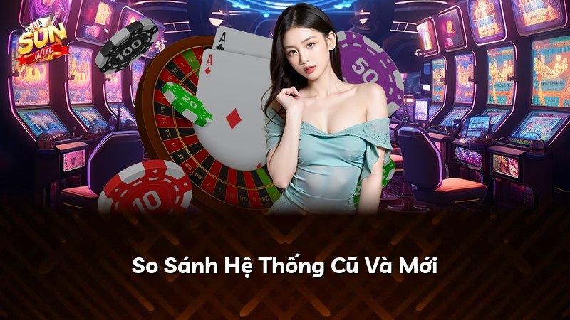 So Sánh Hệ Thống Cũ Và Mới