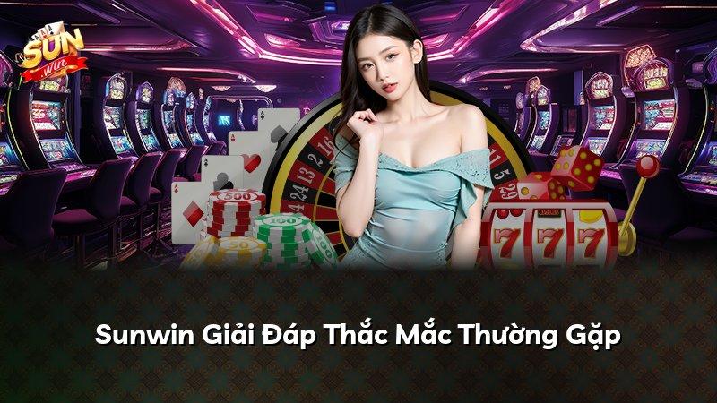 Sunwin Giải Đáp Thắc Mắc Thường Gặp